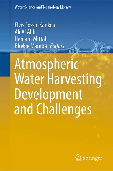 Elvis Fosso-Kankeu, Ali Al Alili, Hemant Mittal, Bhekie Mamba - Atmospheric Water Harvesting Development and Challenges, Inbunden