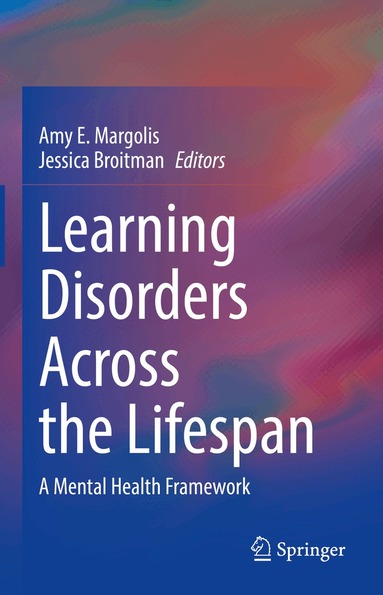 Amy E. Margolis, Jessica Broitman - Learning Disorders Across the Lifespan, Inbunden