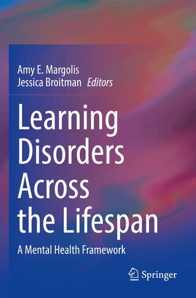 Amy E. Margolis, Jessica Broitman - Learning Disorders Across the Lifespan, Häftad