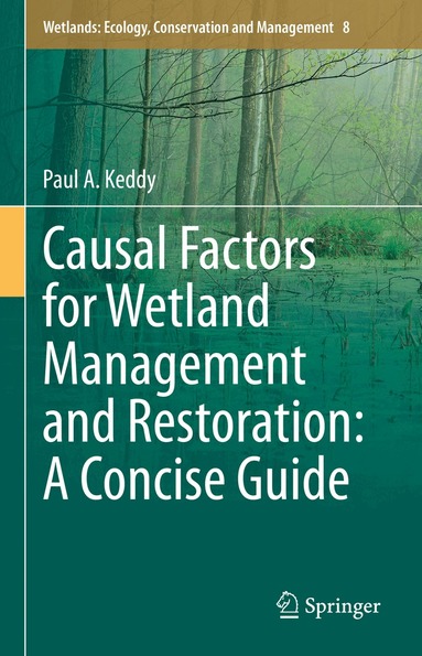 Paul A. Keddy - Causal Factors for Wetland Management and Restoration: A Concise Guide, Inbunden