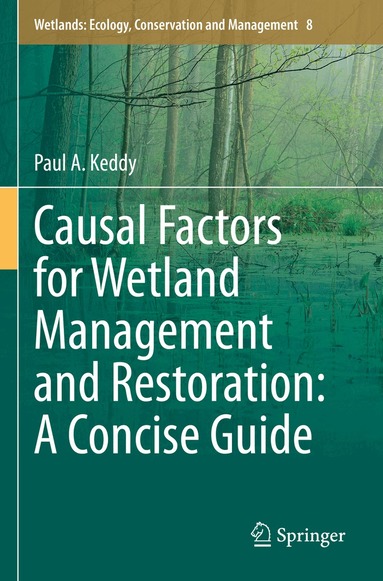 Paul A. Keddy - Causal Factors for Wetland Management and Restoration: A Concise Guide, Häftad