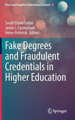 Fake Degrees and Fraudulent Credentials in Higher Education 1
