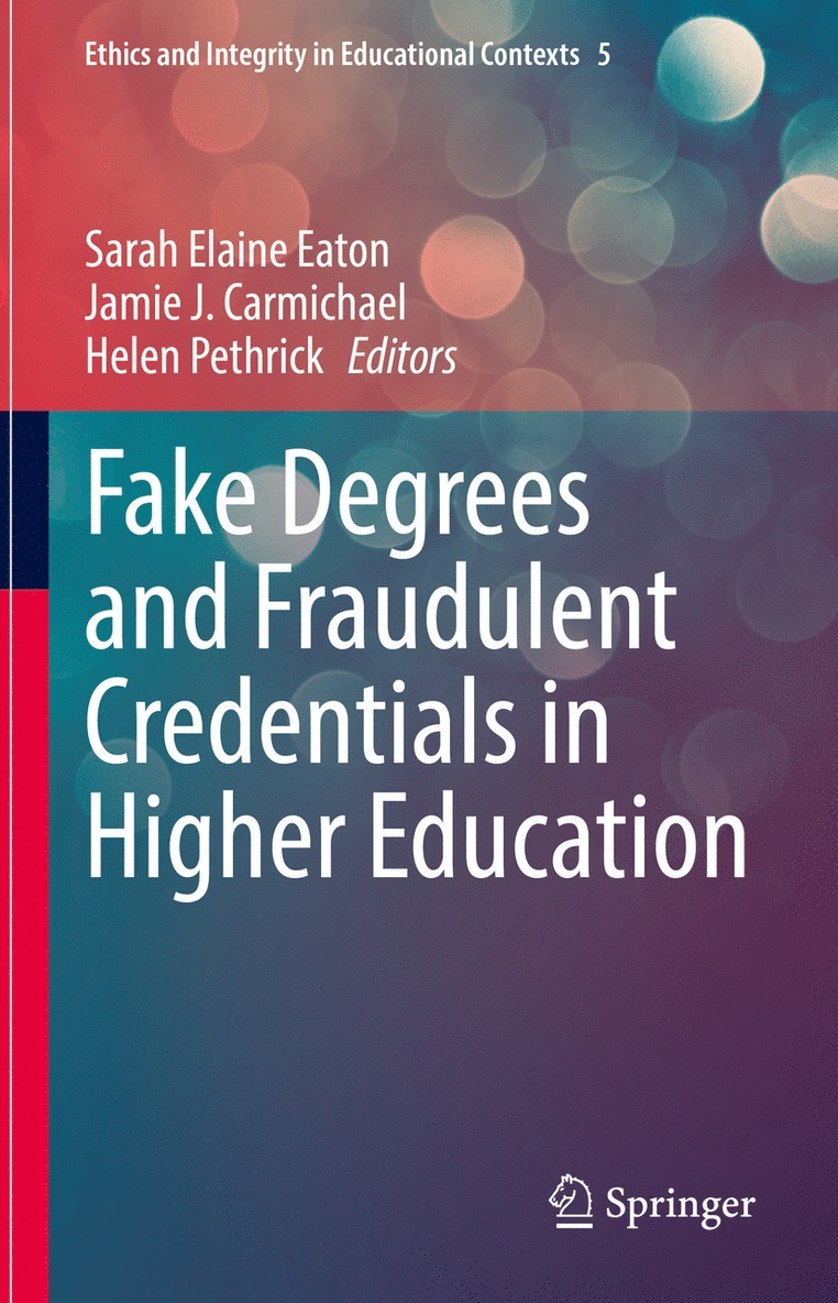 Sarah Elaine Eaton, Jamie J. Carmichael, Helen Pethrick - Fake Degrees and Fraudulent Credentials in Higher Education, Inbunden