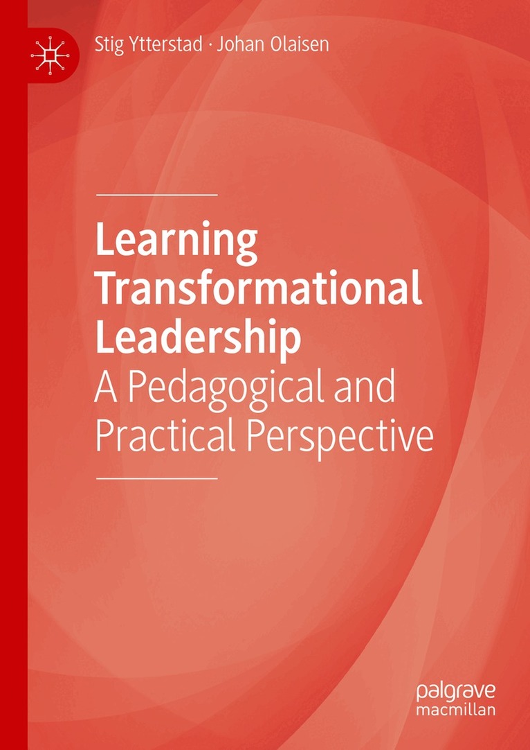 Stig Ytterstad, Johan Olaisen - Learning Transformational Leadership, Inbunden