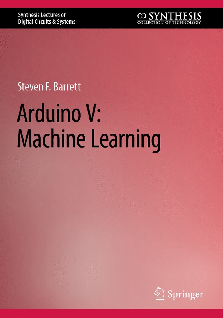 Steven F. Barrett - Arduino V: Machine Learning, Inbunden