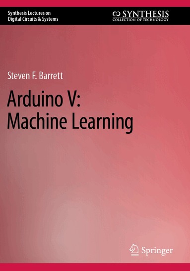 Steven F. Barrett - Arduino V: Machine Learning, Häftad