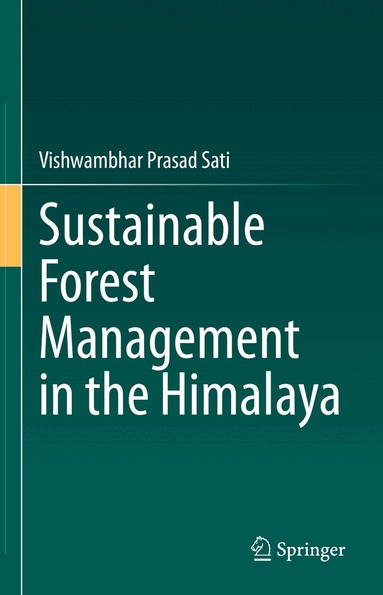 Vishwambhar Prasad Sati - Sustainable Forest Management in the Himalaya, Inbunden