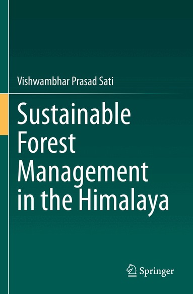 Vishwambhar Prasad Sati - Sustainable Forest Management in the Himalaya, Häftad