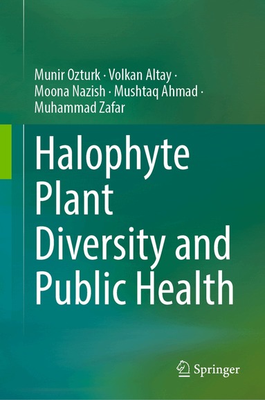 Münir Öztürk, Volkan Altay, Moona Nazish, Mushtaq Ahmad, Muhammad Zafar - Halophyte Plant Diversity and Public Health, Inbunden