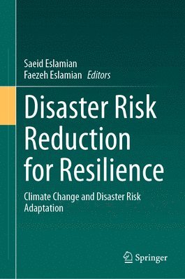 Saeid Eslamian, Faezeh Eslamian - Disaster Risk Reduction for Resilience, Inbunden