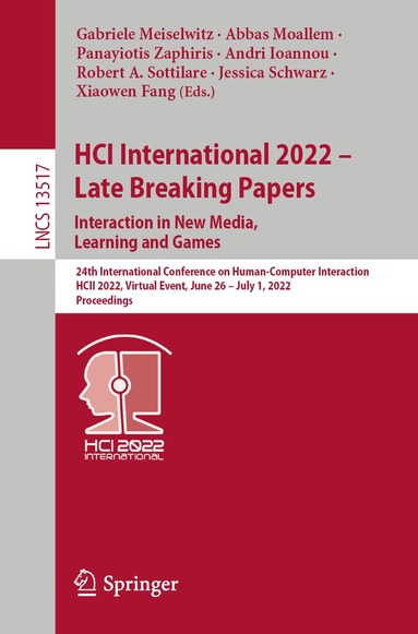Gabriele Meiselwitz, Abbas Moallem, Panayiotis Zaphiris, Andri Ioannou, Robert A. Sottilare, Jessica Schwarz, Xiaowen Fang - HCI International 2022 - Late Breaking Papers. Interaction in New Media, Learning and Games, Häftad