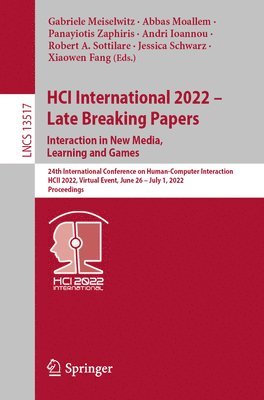 Gabriele Meiselwitz, Abbas Moallem, Panayiotis Zaphiris, Andri Ioannou, Robert A. Sottilare, Jessica Schwarz, Xiaowen Fang - HCI International 2022 - Late Breaking Papers. Interaction in New Media, Learning and Games, Häftad