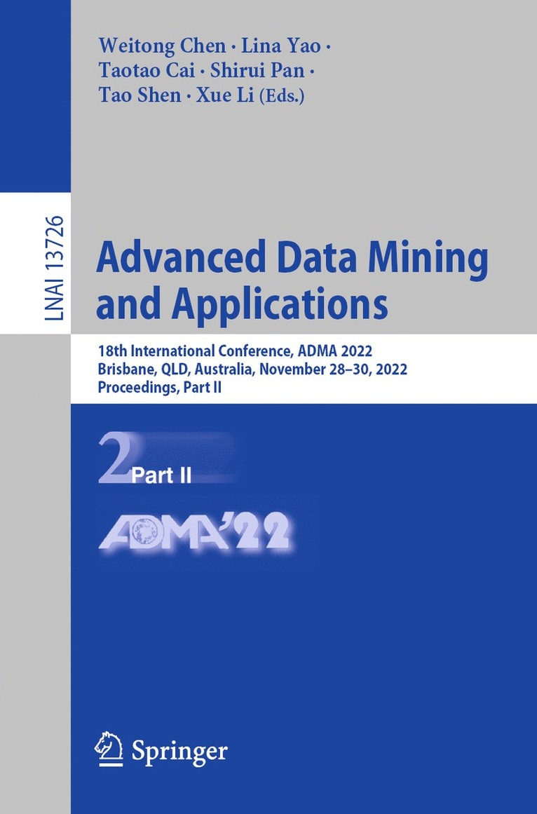 Weitong Chen, Lina Yao, Taotao Cai, Shirui Pan, Tao Shen, Xue Li - Advanced Data Mining and Applications, Häftad