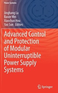 bokomslag Advanced Control and Protection of Modular Uninterruptible Power Supply Systems