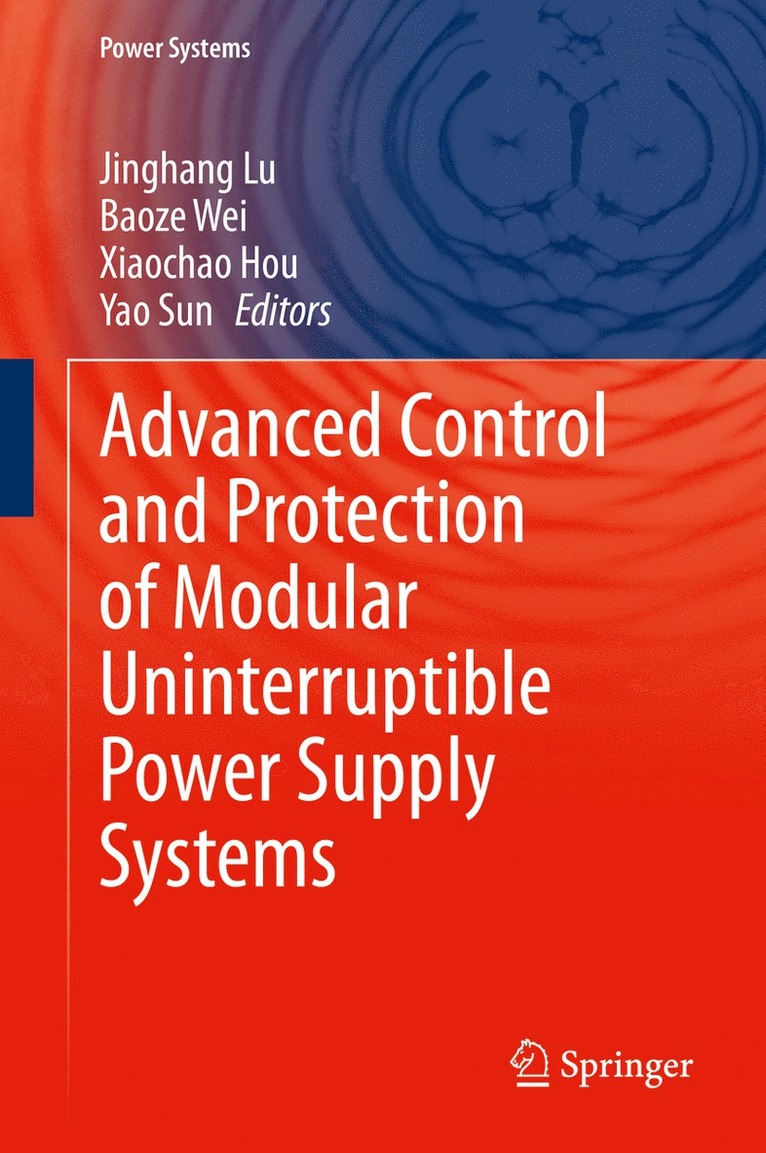 Jinghang Lu, Baoze Wei, Xiaochao Hou, Yao Sun - Advanced Control and Protection of Modular Uninterruptible Power Supply Systems, Inbunden