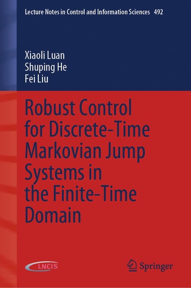 Xiaoli Luan, Shuping He, Fei Liu - Robust Control for Discrete-Time Markovian Jump Systems in the Finite-Time Domain, Inbunden