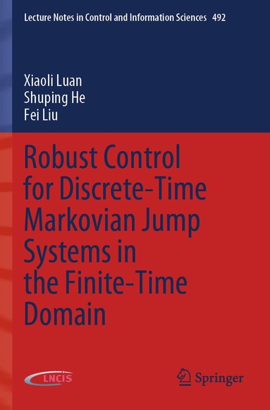 Xiaoli Luan, Shuping He, Fei Liu - Robust Control for Discrete-Time Markovian Jump Systems in the Finite-Time Domain, Häftad