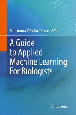 bokomslag A Guide to Applied Machine Learning for Biologists