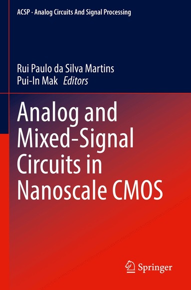 Rui Paulo da Silva Martins, Pui-In Mak - Analog and Mixed-Signal Circuits in Nanoscale CMOS, Häftad