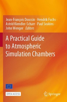 Jean-François Doussin, Hendrik Fuchs, Astrid Kiendler-Scharr, Paul Seakins, John Wenger, Jean-Francois Doussin - Practical Guide to Atmospheric Simulation Chambers, Häftad