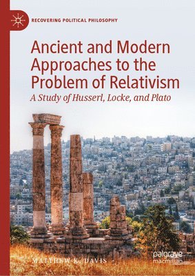 bokomslag Ancient and Modern Approaches to the Problem of Relativism