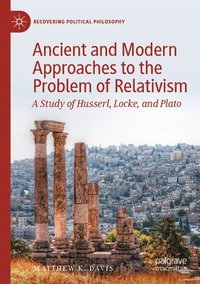bokomslag Ancient and Modern Approaches to the Problem of Relativism