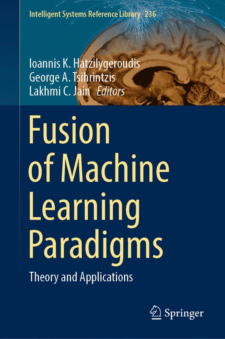 Ioannis K. Hatzilygeroudis, George A. Tsihrintzis, Lakhmi  C. Jain, Lakhmi C. Jain - Fusion of Machine Learning Paradigms, Inbunden