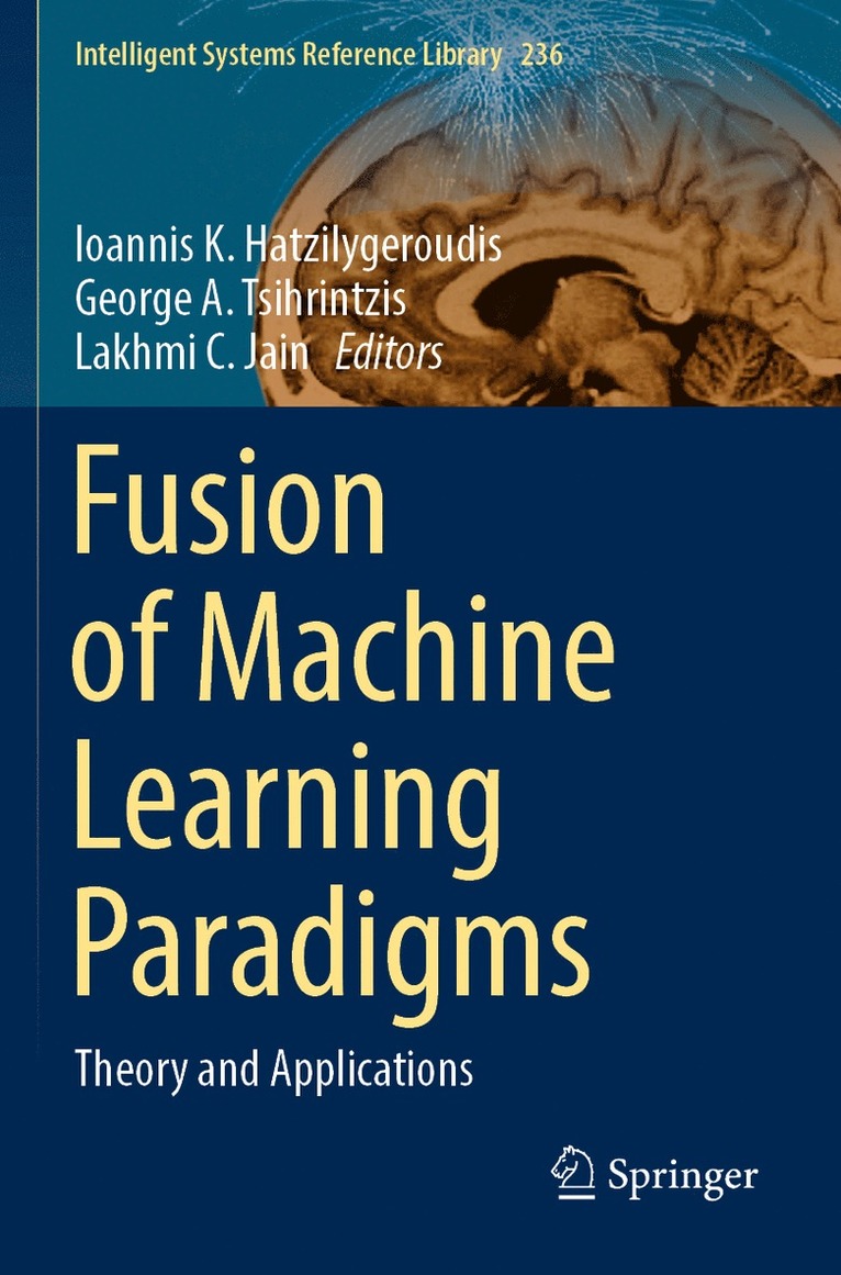 Ioannis K. Hatzilygeroudis, George A. Tsihrintzis, Lakhmi  C. Jain, Lakhmi C. Jain - Fusion of Machine Learning Paradigms, Häftad