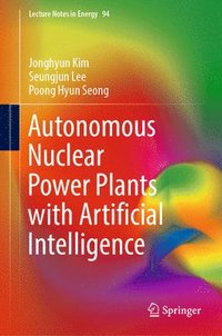 bokomslag Autonomous Nuclear Power Plants with Artificial Intelligence