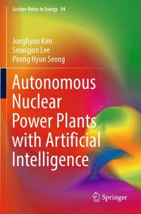 bokomslag Autonomous Nuclear Power Plants with Artificial Intelligence