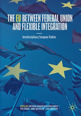 bokomslag The EU between Federal Union and Flexible Integration