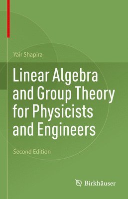 bokomslag Linear Algebra and Group Theory for Physicists and Engineers