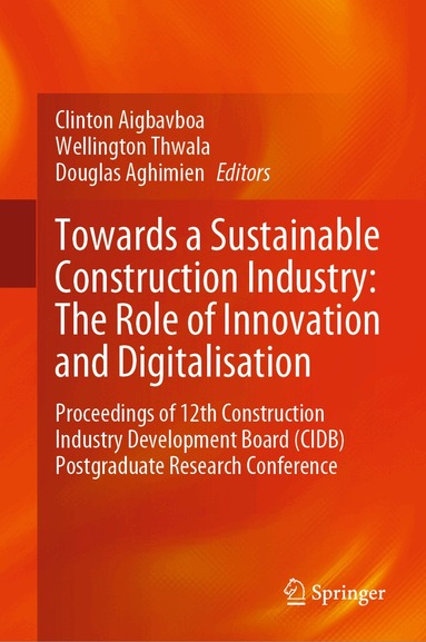 Clinton Aigbavboa, Wellington Thwala, Douglas Aghimien - Towards a Sustainable Construction Industry: The Role of Innovation and Digitalisation, Inbunden