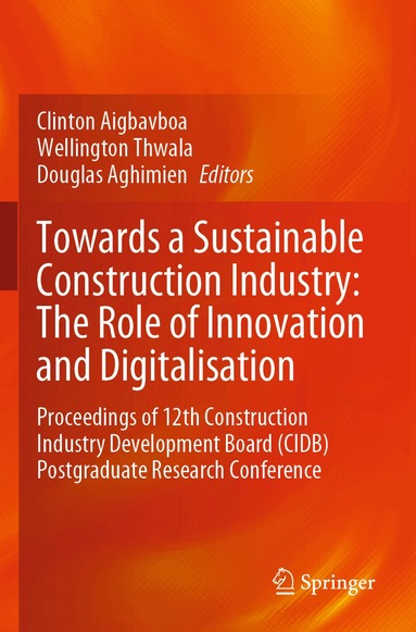 Clinton Aigbavboa, Wellington Thwala, Douglas Aghimien - Towards a Sustainable Construction Industry: The Role of Innovation and Digitalisation, Häftad