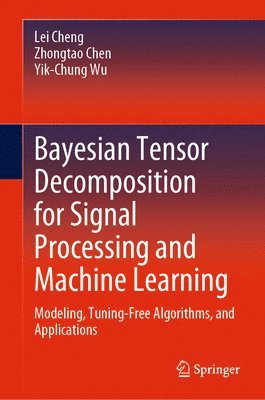 Bayesian Tensor Decomposition for Signal Processing and Machine Learning 1
