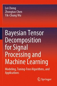 bokomslag Bayesian Tensor Decomposition for Signal Processing and Machine Learning