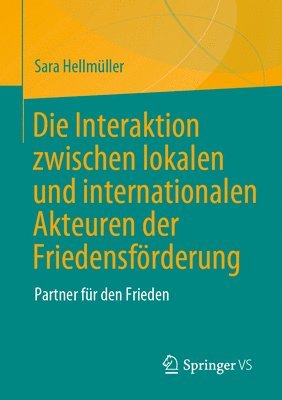 bokomslag Die Interaktion zwischen lokalen und internationalen Akteuren der Friedensfrderung