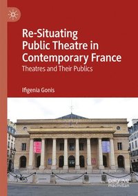 bokomslag Re-Situating Public Theatre in Contemporary France