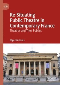 bokomslag Re-Situating Public Theatre in Contemporary France