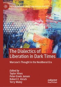 bokomslag The Dialectics of Liberation in Dark Times