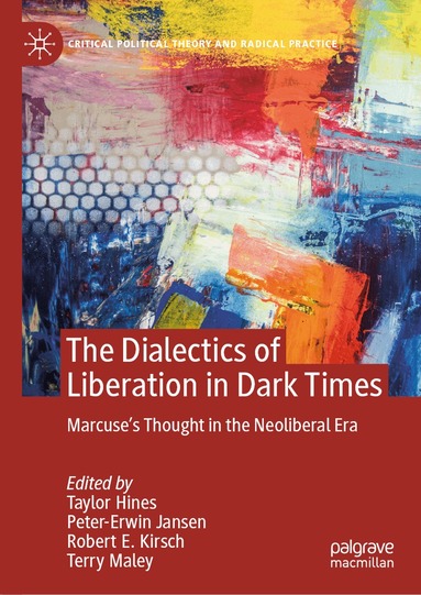 Taylor Hines, Peter-Erwin Jansen, Robert E. Kirsch, Terry Maley - Dialectics of Liberation in Dark Times, Inbunden