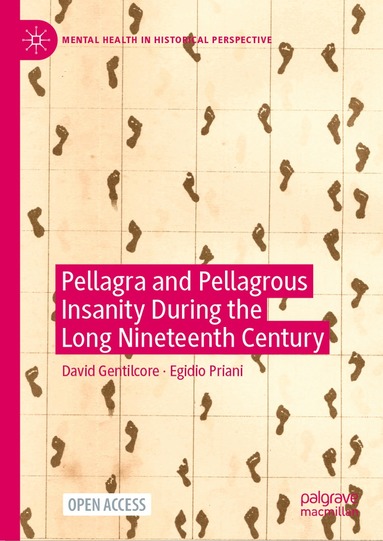 David Gentilcore, Egidio Priani - Pellagra and Pellagrous Insanity During the Long Nineteenth Century, Inbunden