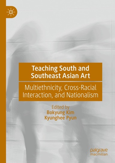 Bokyung Kim, Kyunghee Pyun - Teaching South and Southeast Asian Art, Inbunden