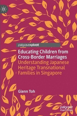 Glenn Toh - Educating Children from Cross-Border Marriages, Inbunden