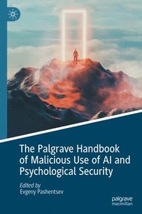 bokomslag The Palgrave Handbook of Malicious Use of AI and Psychological Security
