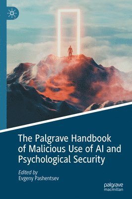 The Palgrave Handbook of Malicious Use of AI and Psychological Security 1