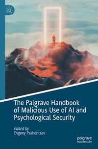 bokomslag The Palgrave Handbook of Malicious Use of AI and Psychological Security