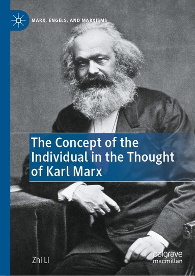 Zhi Li - Concept of the Individual in the Thought of Karl Marx, Inbunden