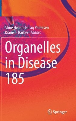 Stine Helene Falsig Pedersen, Diane L. Barber - Organelles in Disease, Inbunden