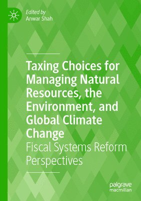 bokomslag Taxing Choices for Managing Natural Resources, the Environment, and Global Climate Change